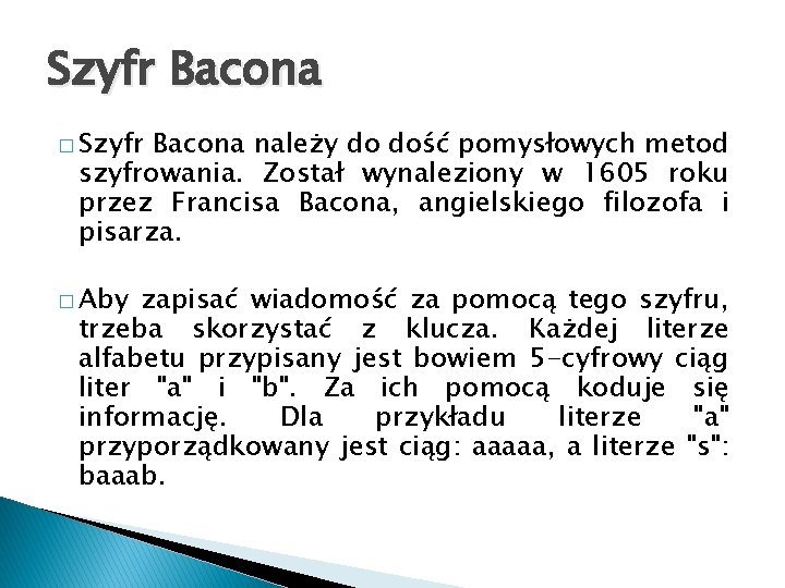 Szyfr Bacona � Szyfr Bacona należy do dość pomysłowych metod szyfrowania. Został wynaleziony w