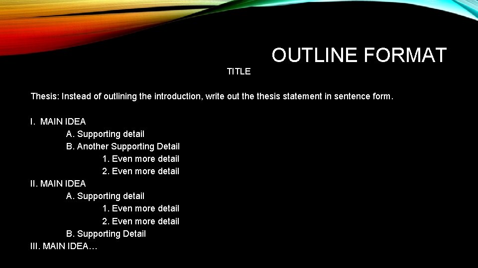 OUTLINE FORMAT TITLE Thesis: Instead of outlining the introduction, write out thesis statement in