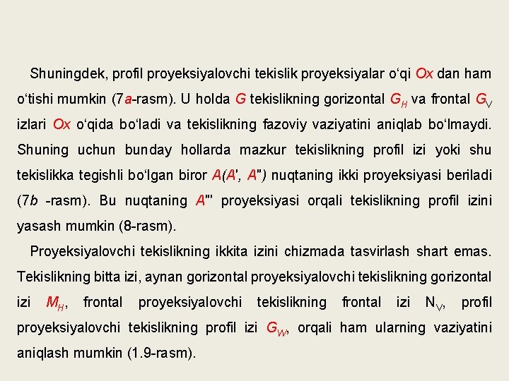 Shuningdek, profil proyeksiyalovchi tekislik proyeksiyalar o‘qi Ox dan ham o‘tishi mumkin (7 a-rasm). U