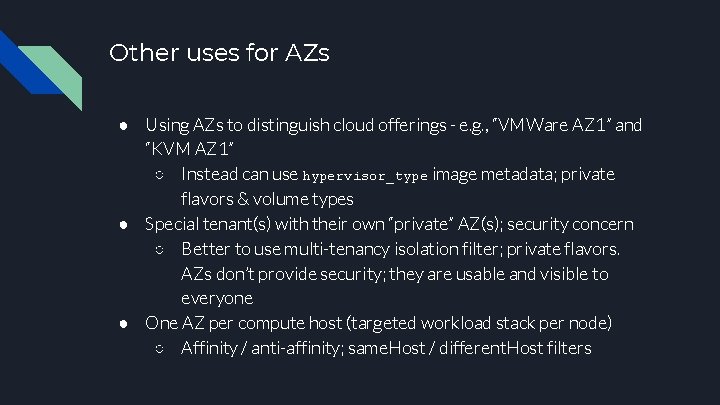 Other uses for AZs ● Using AZs to distinguish cloud offerings - e. g.