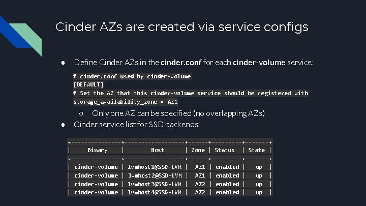 Cinder AZs are created via service configs ● Define Cinder AZs in the cinder.