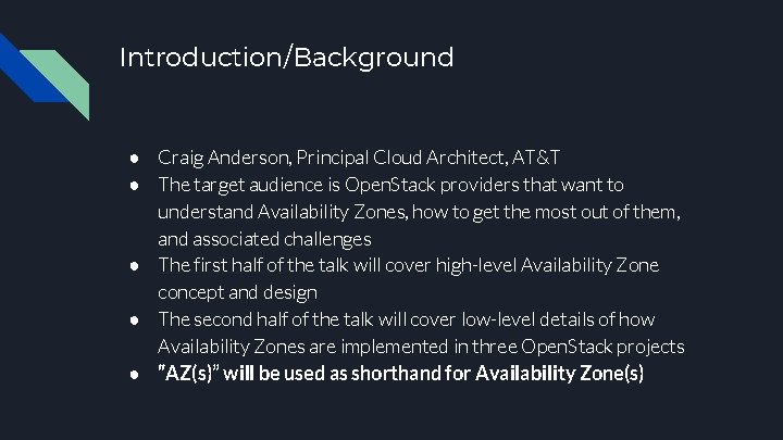 Introduction/Background ● Craig Anderson, Principal Cloud Architect, AT&T ● The target audience is Open.