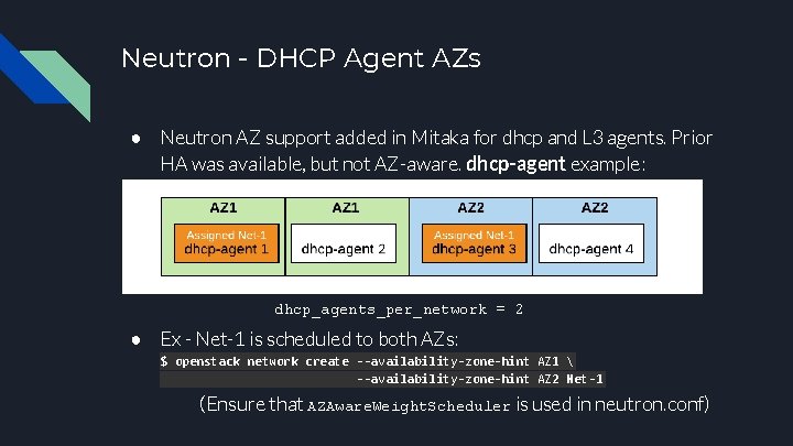 Neutron - DHCP Agent AZs ● Neutron AZ support added in Mitaka for dhcp