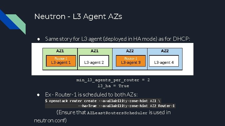 Neutron - L 3 Agent AZs ● Same story for L 3 agent (deployed