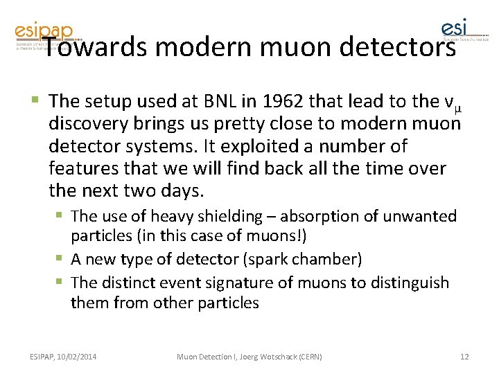 Towards modern muon detectors § The setup used at BNL in 1962 that lead