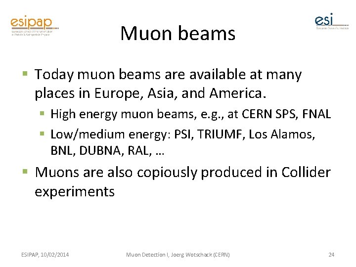 Muon beams § Today muon beams are available at many places in Europe, Asia,