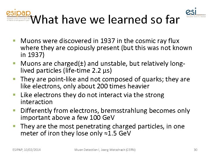 What have we learned so far § Muons were discovered in 1937 in the