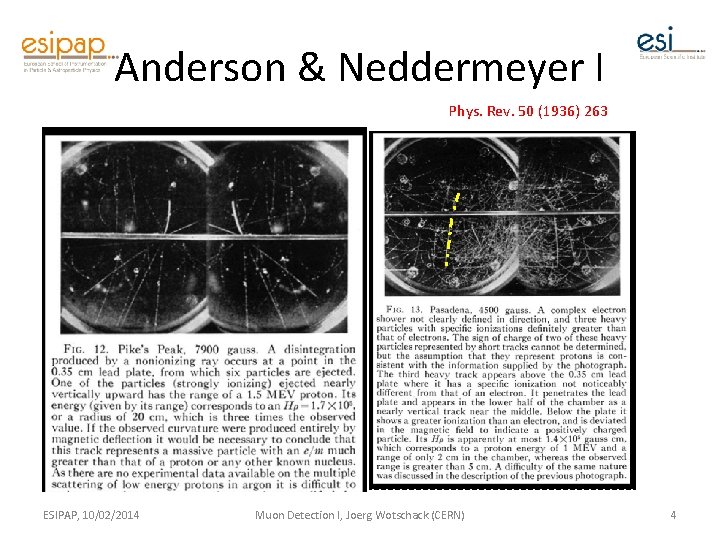 Anderson & Neddermeyer I Phys. Rev. 50 (1936) 263 ESIPAP, 10/02/2014 Muon Detection I,