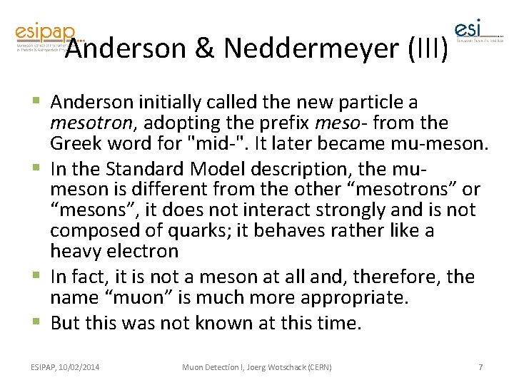 Anderson & Neddermeyer (III) § Anderson initially called the new particle a mesotron, adopting