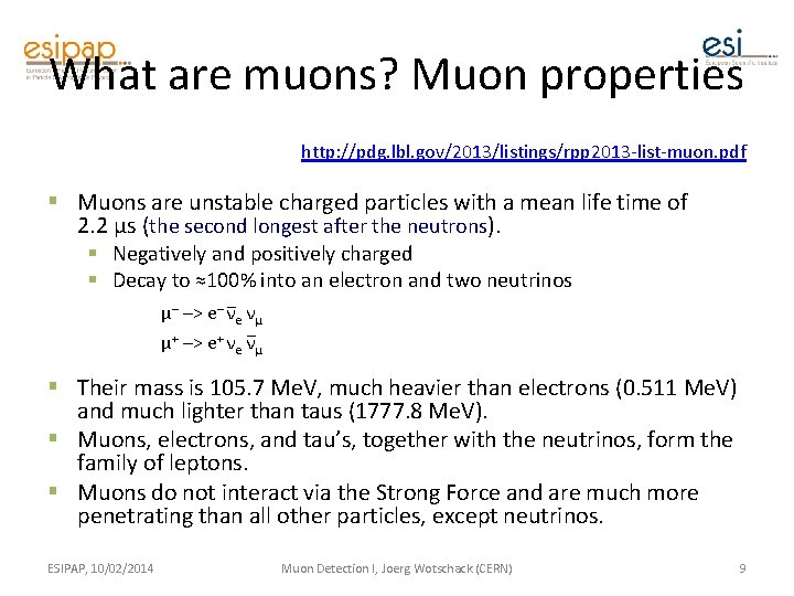 What are muons? Muon properties http: //pdg. lbl. gov/2013/listings/rpp 2013 -list-muon. pdf § Muons