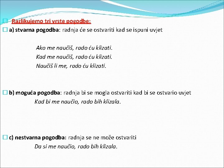� Razlikujemo tri vrste pogodbe: � a) stvarna pogodba: radnja će se ostvariti kad