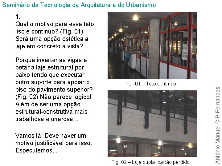 Seminário de Tecnologia da Arquitetura e do Urbanismo 1. Qual o motivo para esse