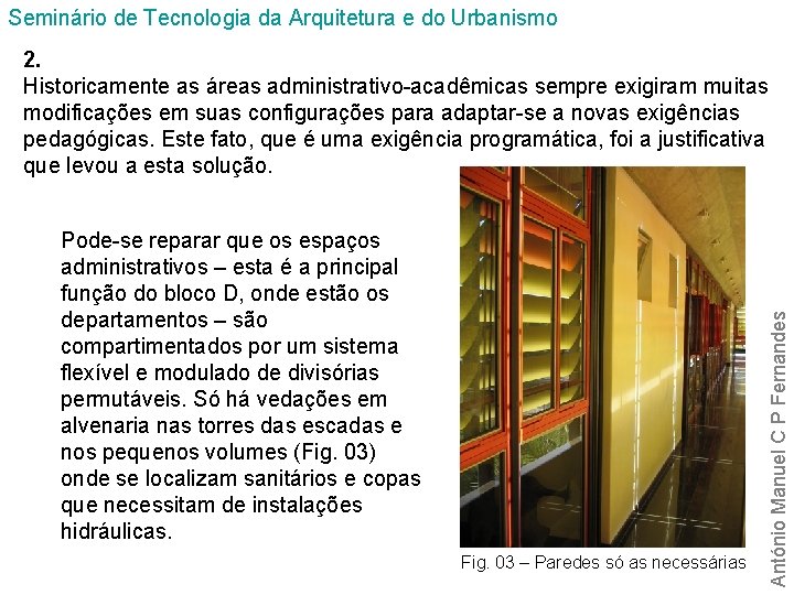 Seminário de Tecnologia da Arquitetura e do Urbanismo Pode-se reparar que os espaços administrativos