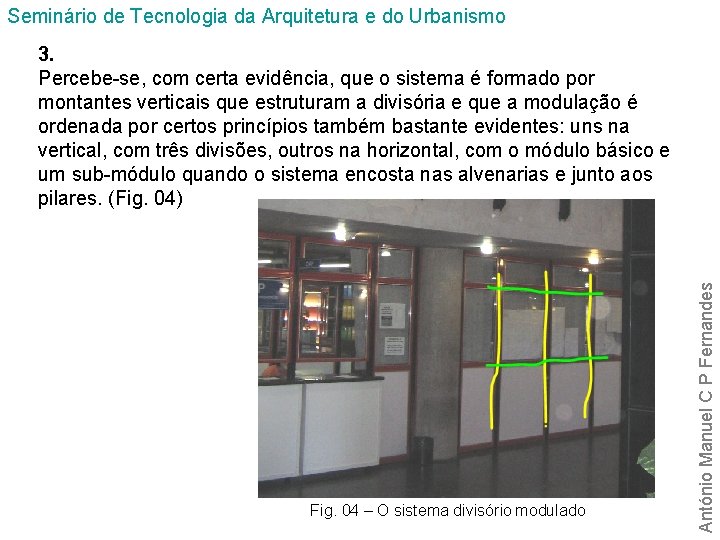 Seminário de Tecnologia da Arquitetura e do Urbanismo Fig. 04 – O sistema divisório