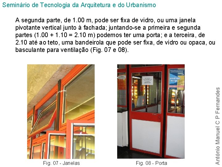 Seminário de Tecnologia da Arquitetura e do Urbanismo Fig. 07 - Janelas Fig. 08