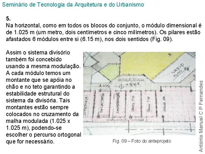 Seminário de Tecnologia da Arquitetura e do Urbanismo Assim o sistema divisório também foi