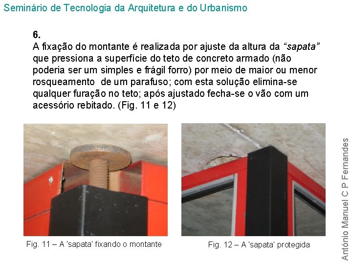 Seminário de Tecnologia da Arquitetura e do Urbanismo Fig. 11 – A ‘sapata’ fixando