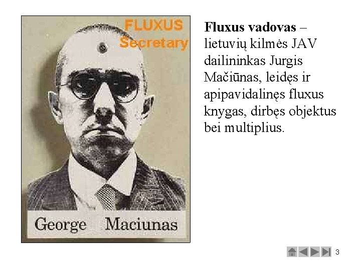 Fluxus vadovas – lietuvių kilmės JAV dailininkas Jurgis Mačiūnas, leidęs ir apipavidalinęs fluxus knygas,