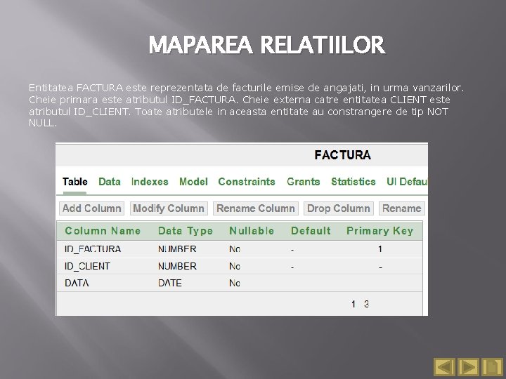 MAPAREA RELATIILOR Entitatea FACTURA este reprezentata de facturile emise de angajati, in urma vanzarilor.