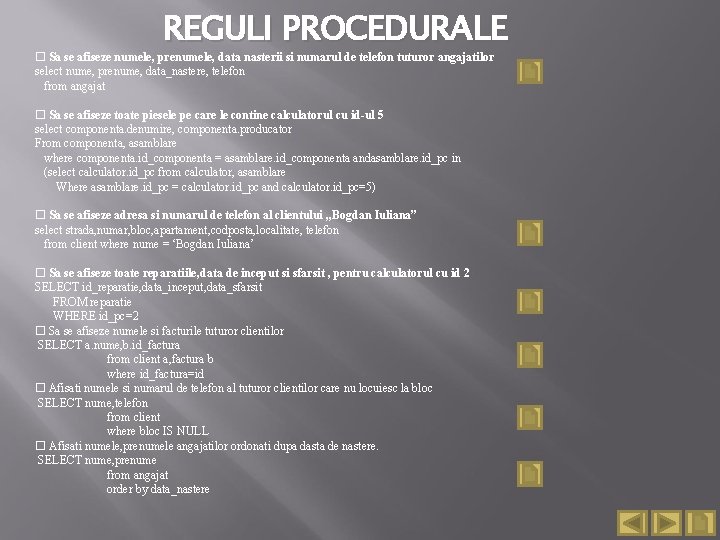 REGULI PROCEDURALE Sa se afiseze numele, prenumele, data nasterii si numarul de telefon tuturor