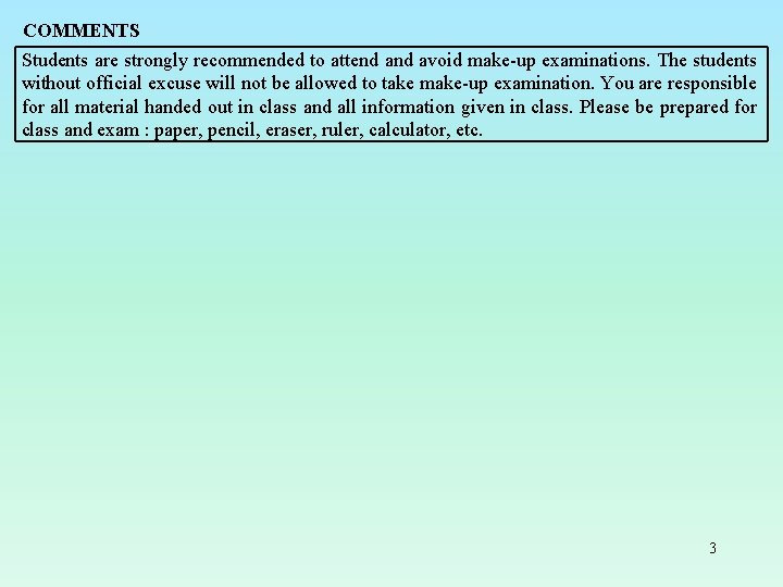 COMMENTS Students are strongly recommended to attend avoid make-up examinations. The students without official
