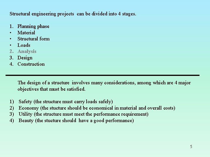 Structural engineering projects can be divided into 4 stages. 1. • • • 2.
