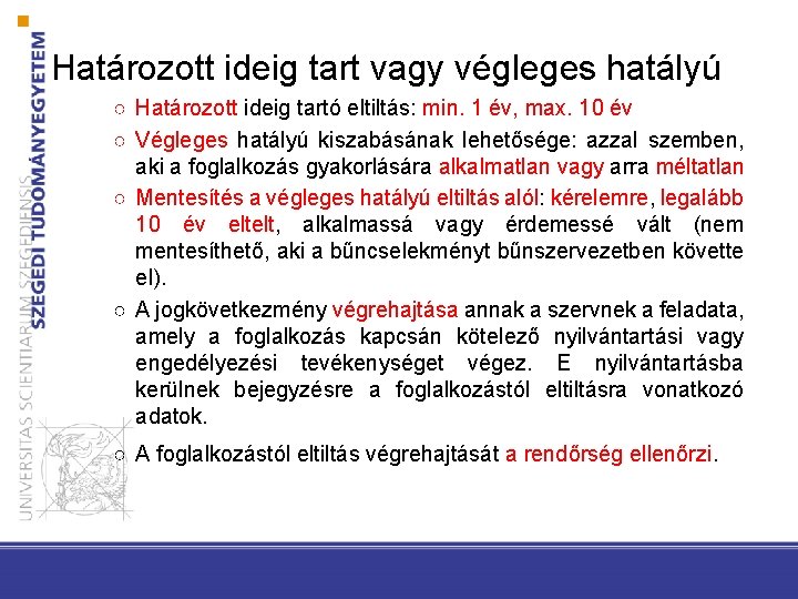 Határozott ideig tart vagy végleges hatályú ○ Határozott ideig tartó eltiltás: min. 1 év,