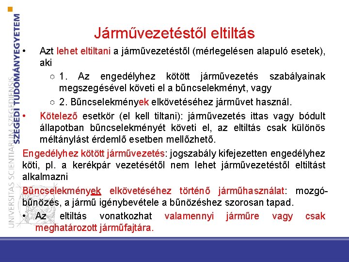 Járművezetéstől eltiltás • Azt lehet eltiltani a járművezetéstől (mérlegelésen alapuló esetek), aki ○ 1.