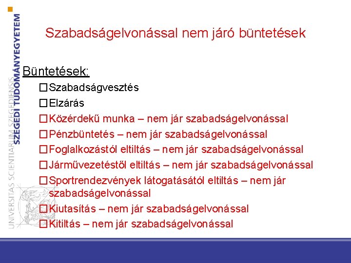 Szabadságelvonással nem járó büntetések Büntetések: �Szabadságvesztés �Elzárás �Közérdekű munka – nem jár szabadságelvonással �Pénzbüntetés