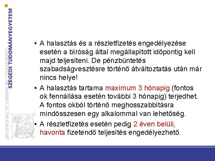  • A halasztás és a részletfizetés engedélyezése esetén a bíróság által megállapított időpontig