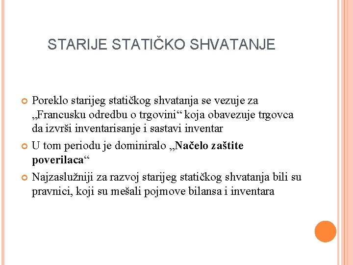 STARIJE STATIČKO SHVATANJE Poreklo starijeg statičkog shvatanja se vezuje za „Francusku odredbu o trgovini“