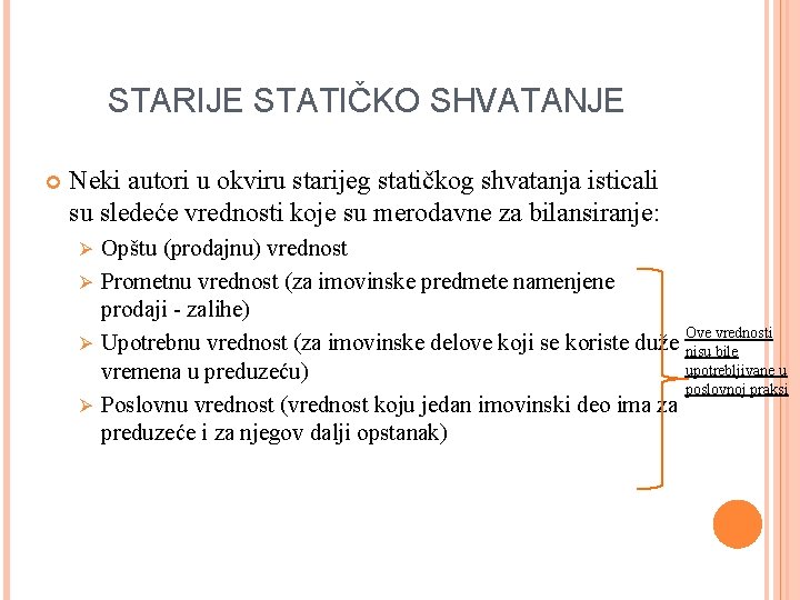 STARIJE STATIČKO SHVATANJE Neki autori u okviru starijeg statičkog shvatanja isticali su sledeće vrednosti