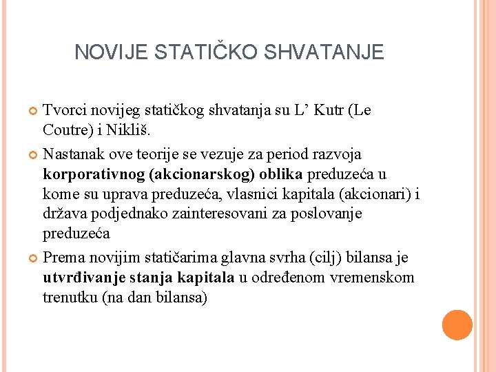 NOVIJE STATIČKO SHVATANJE Tvorci novijeg statičkog shvatanja su L’ Kutr (Le Coutre) i Nikliš.