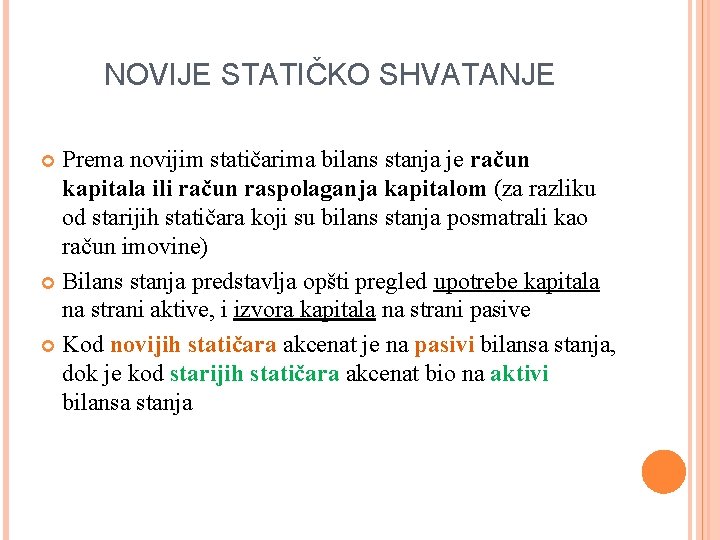 NOVIJE STATIČKO SHVATANJE Prema novijim statičarima bilans stanja je račun kapitala ili račun raspolaganja