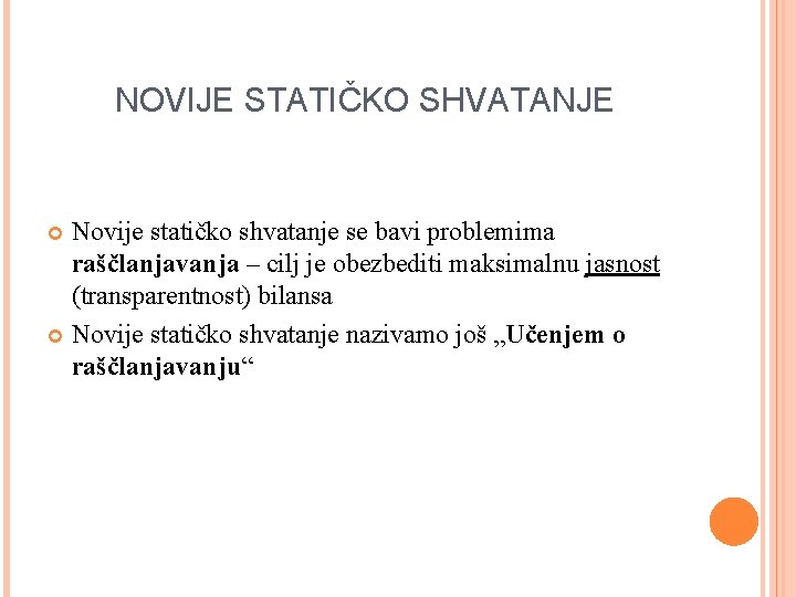 NOVIJE STATIČKO SHVATANJE Novije statičko shvatanje se bavi problemima raščlanjavanja – cilj je obezbediti