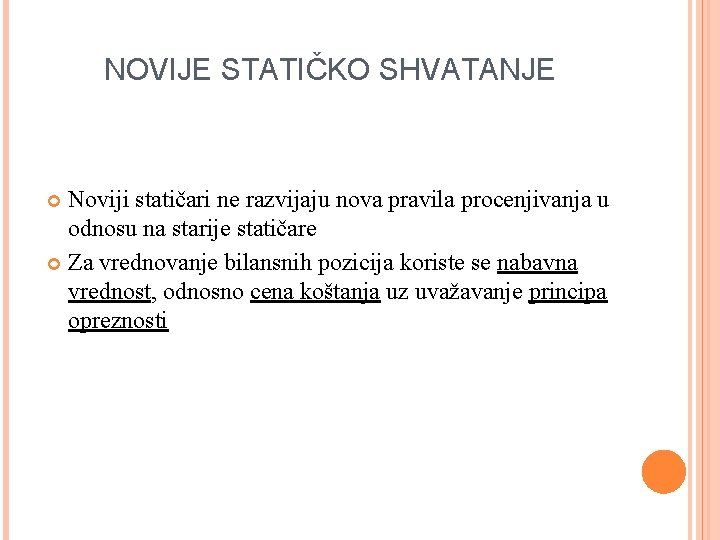 NOVIJE STATIČKO SHVATANJE Noviji statičari ne razvijaju nova pravila procenjivanja u odnosu na starije