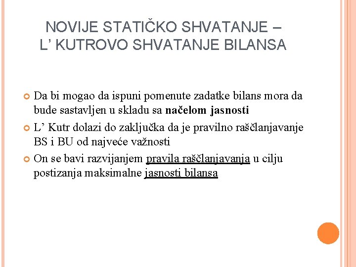 NOVIJE STATIČKO SHVATANJE – L’ KUTROVO SHVATANJE BILANSA Da bi mogao da ispuni pomenute