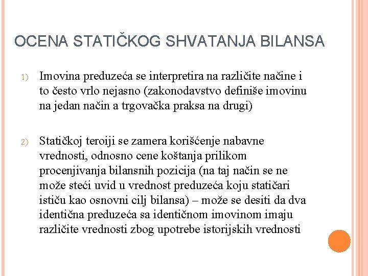 OCENA STATIČKOG SHVATANJA BILANSA 1) Imovina preduzeća se interpretira na različite načine i to