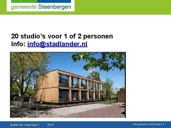 20 studio’s voor 1 of 2 personen Info: info@stadlander. nl Buiten de Veste fase