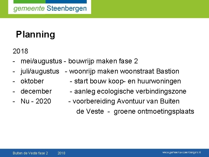 Planning 2018 - mei/augustus - bouwrijp maken fase 2 - juli/augustus - woonrijp maken