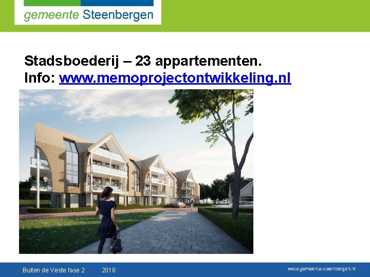 Stadsboederij – 23 appartementen. Info: www. memoprojectontwikkeling. nl Buiten de Veste fase 2 2018