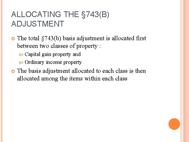 ALLOCATING THE § 743(B) ADJUSTMENT The total § 743(b) basis adjustment is allocated first