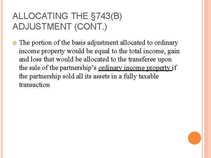 ALLOCATING THE § 743(B) ADJUSTMENT (CONT. ) The portion of the basis adjustment allocated