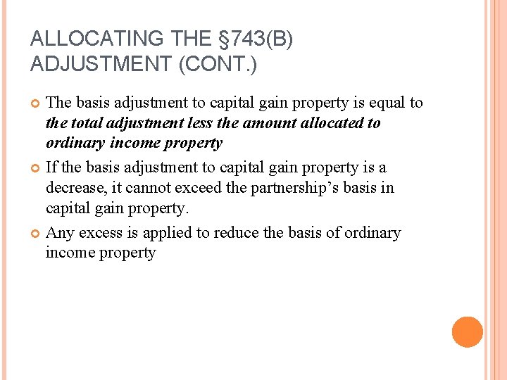ALLOCATING THE § 743(B) ADJUSTMENT (CONT. ) The basis adjustment to capital gain property