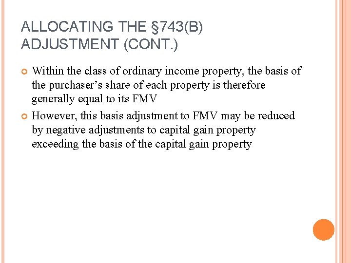 ALLOCATING THE § 743(B) ADJUSTMENT (CONT. ) Within the class of ordinary income property,