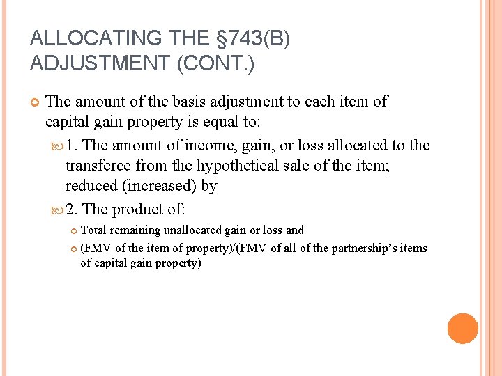 ALLOCATING THE § 743(B) ADJUSTMENT (CONT. ) The amount of the basis adjustment to