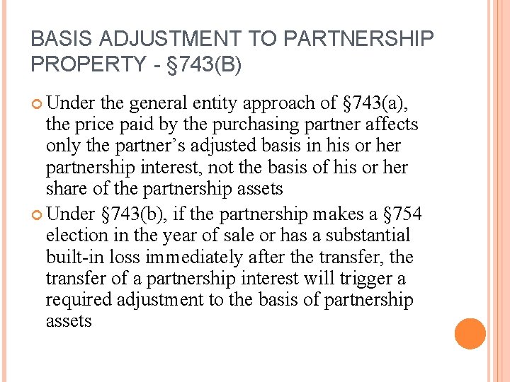 BASIS ADJUSTMENT TO PARTNERSHIP PROPERTY - § 743(B) Under the general entity approach of