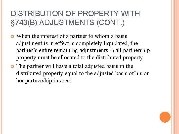 DISTRIBUTION OF PROPERTY WITH § 743(B) ADJUSTMENTS (CONT. ) When the interest of a