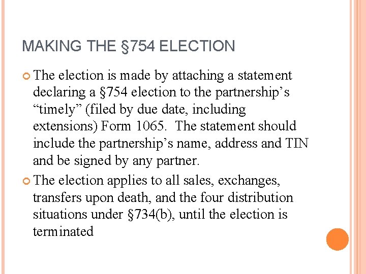 MAKING THE § 754 ELECTION The election is made by attaching a statement declaring