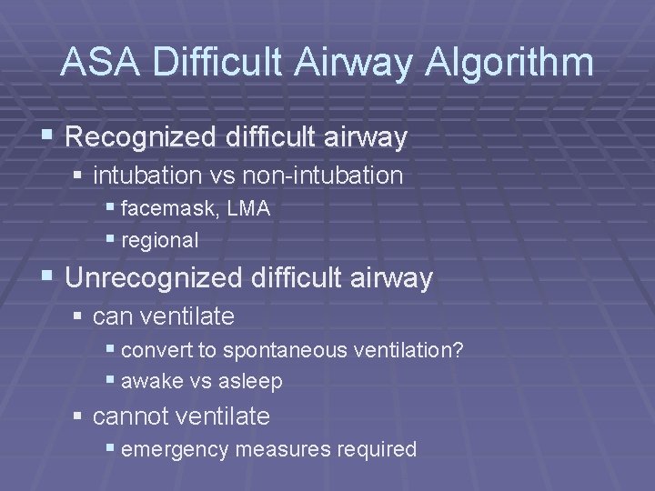 ASA Difficult Airway Algorithm § Recognized difficult airway § intubation vs non-intubation § facemask,